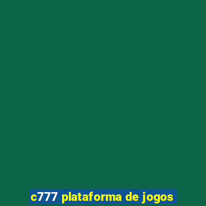 c777 plataforma de jogos